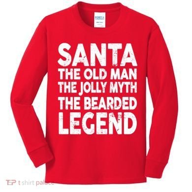 Santa Christmas The Old Man Jolly Myth Bearded Legend Kids Long Sleeve Shirt