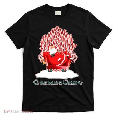 Santa Claus Christmas Is Coming GOT T-Shirt