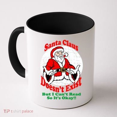 Santa Claus Doesn't Exist But I cant Read Coffee Mug