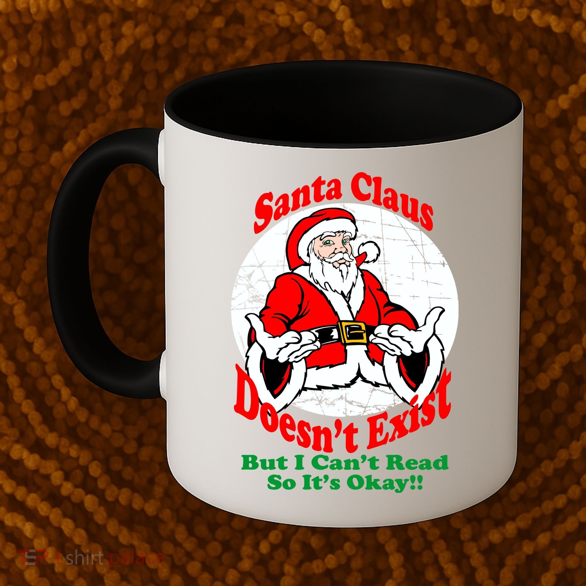 Santa Claus Doesn't Exist But I cant Read Coffee Mug