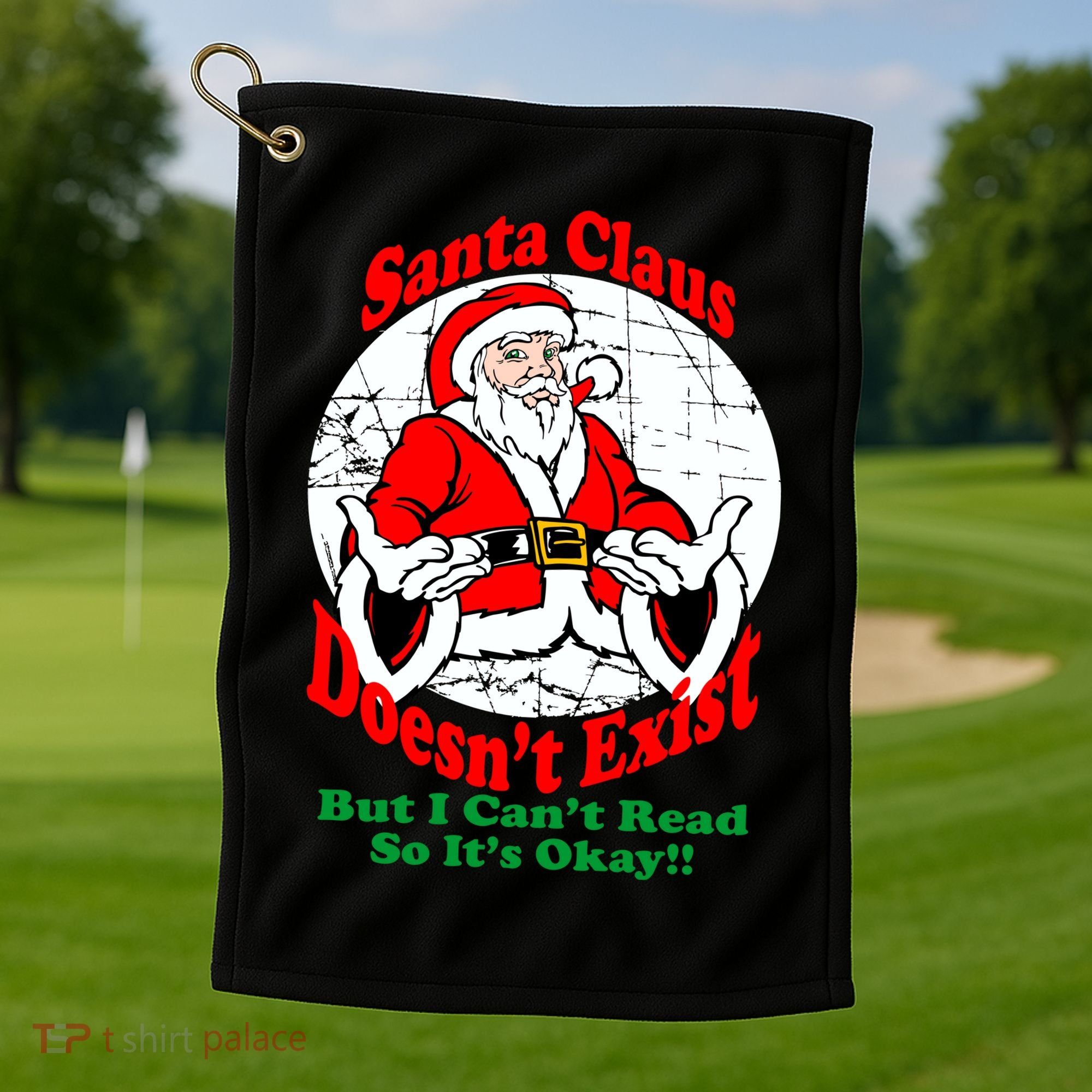 Santa Claus Doesn't Exist But I cant Read Golf Towel