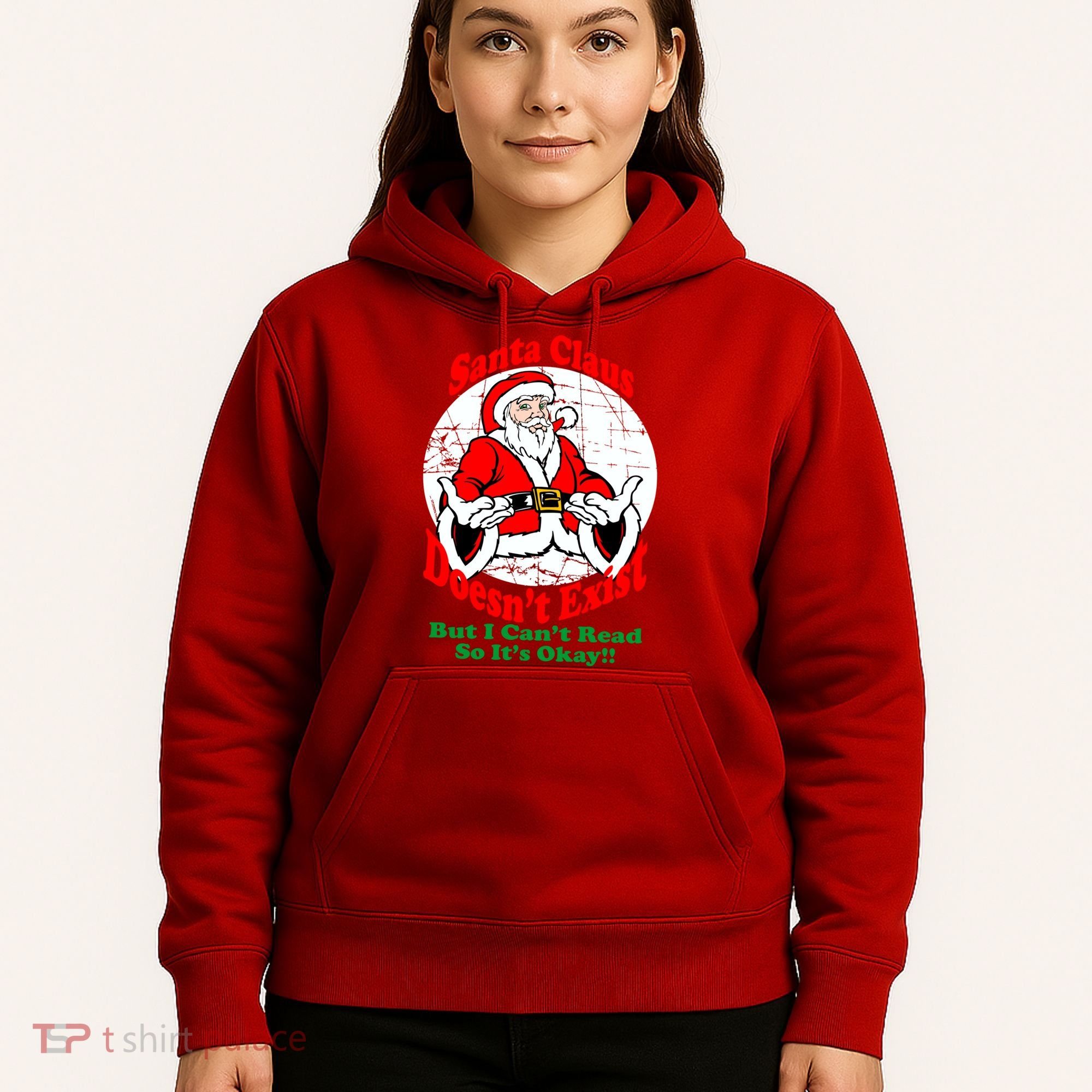 Santa Claus Doesn't Exist But I cant Read Hoodie