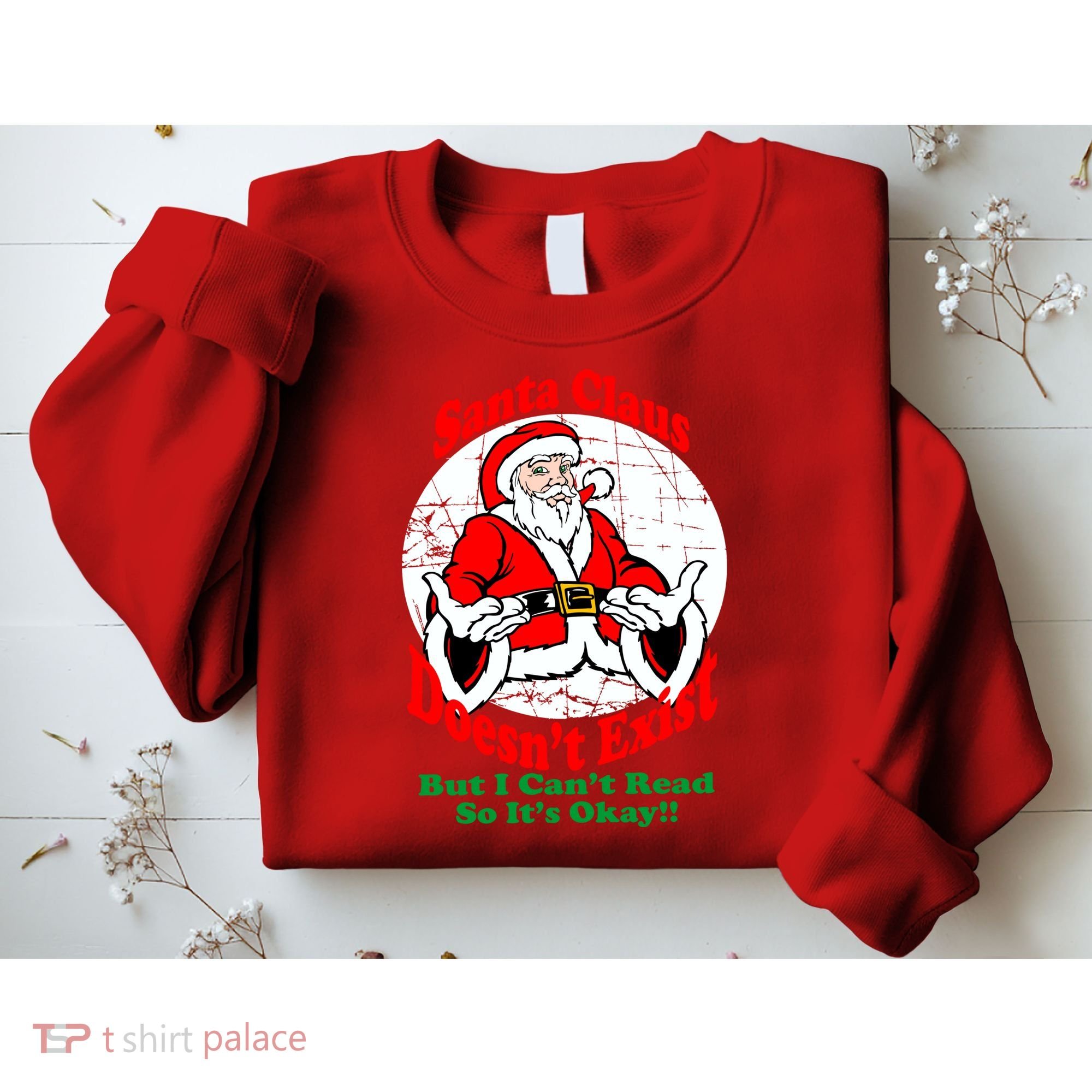 Santa Claus Doesn't Exist But I cant Read Sweatshirt