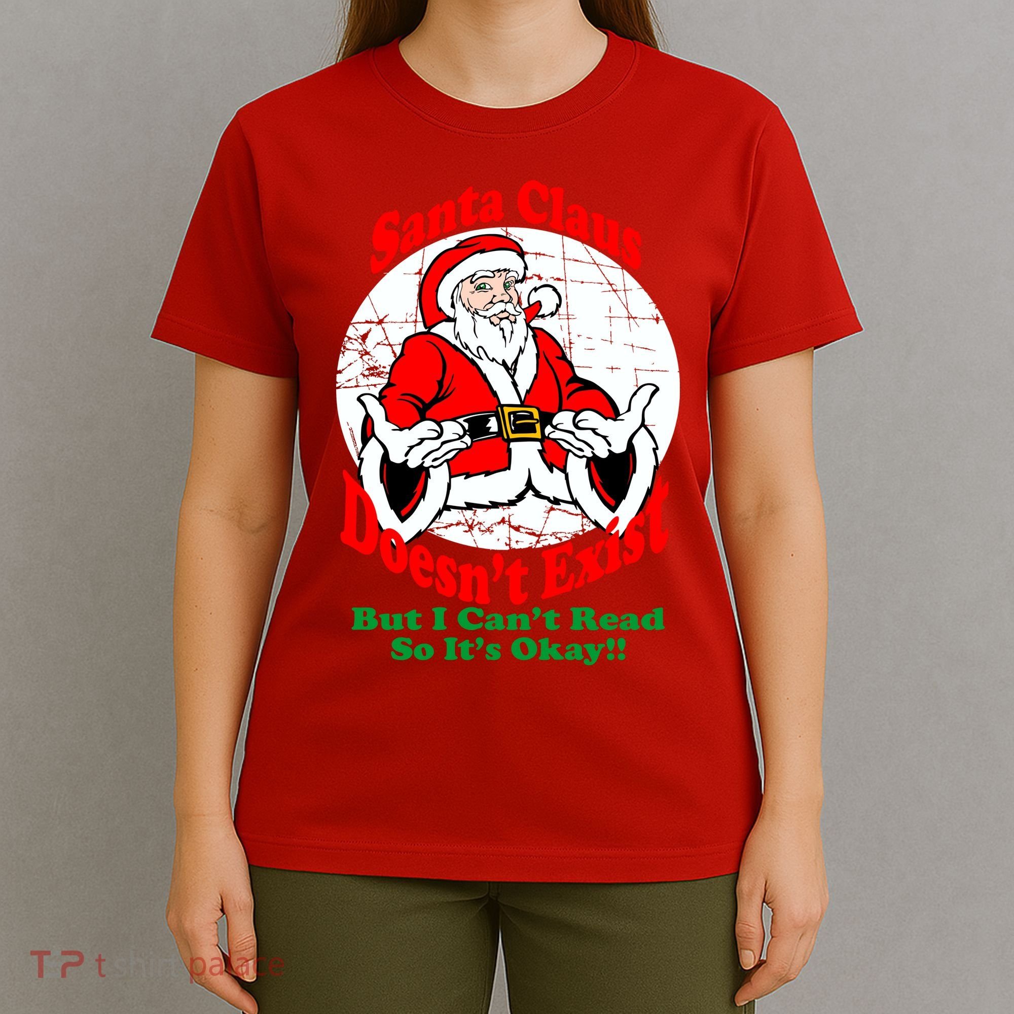 Santa Claus Doesn't Exist But I cant Read T-Shirt
