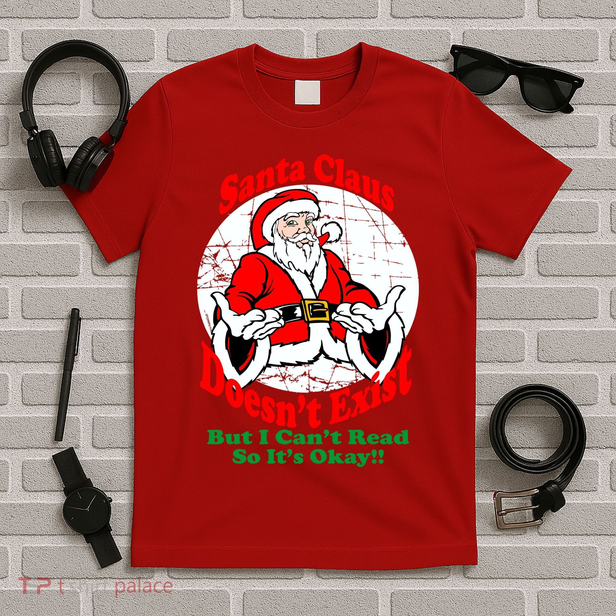 Santa Claus Doesn't Exist But I cant Read T-Shirt