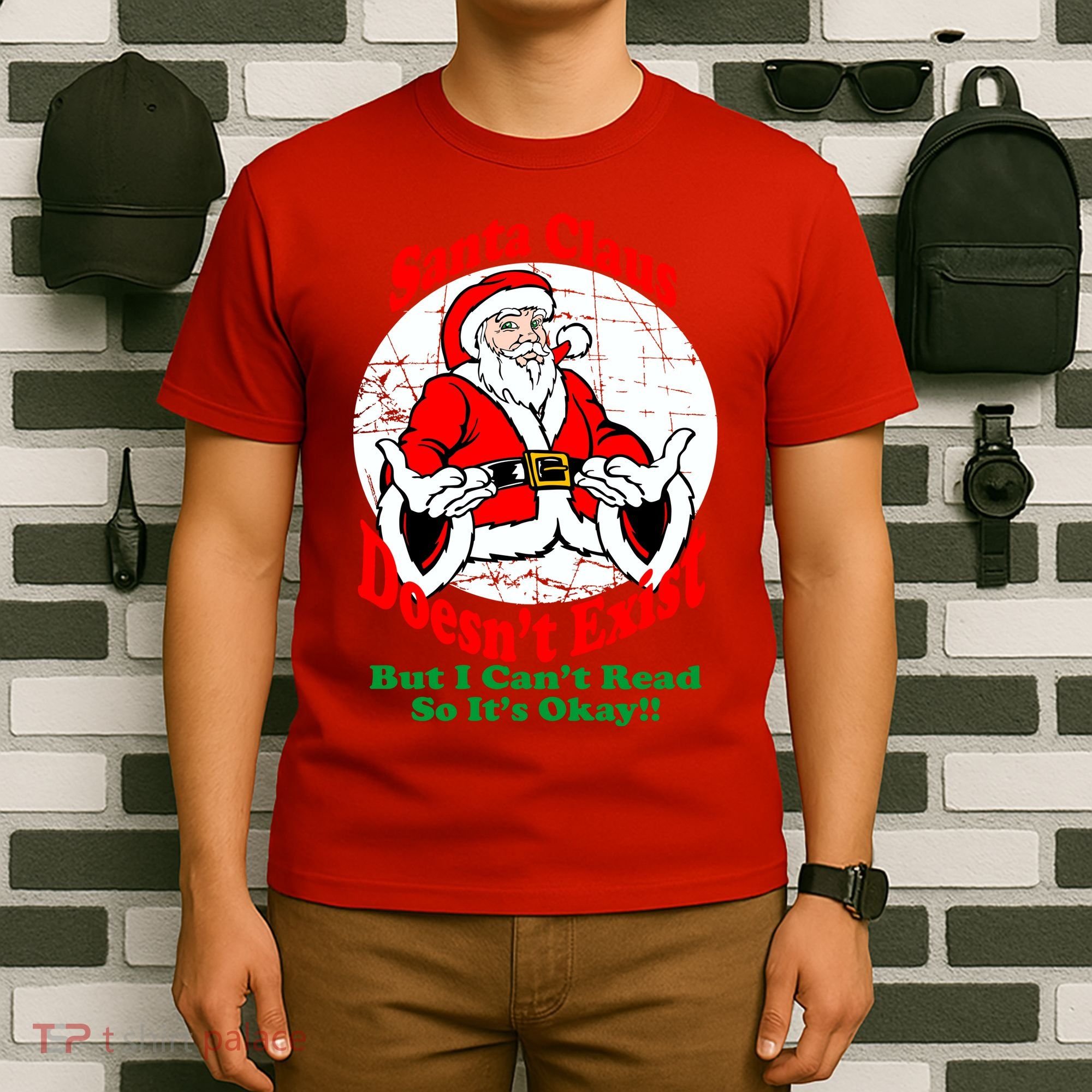Santa Claus Doesn't Exist But I cant Read T-Shirt