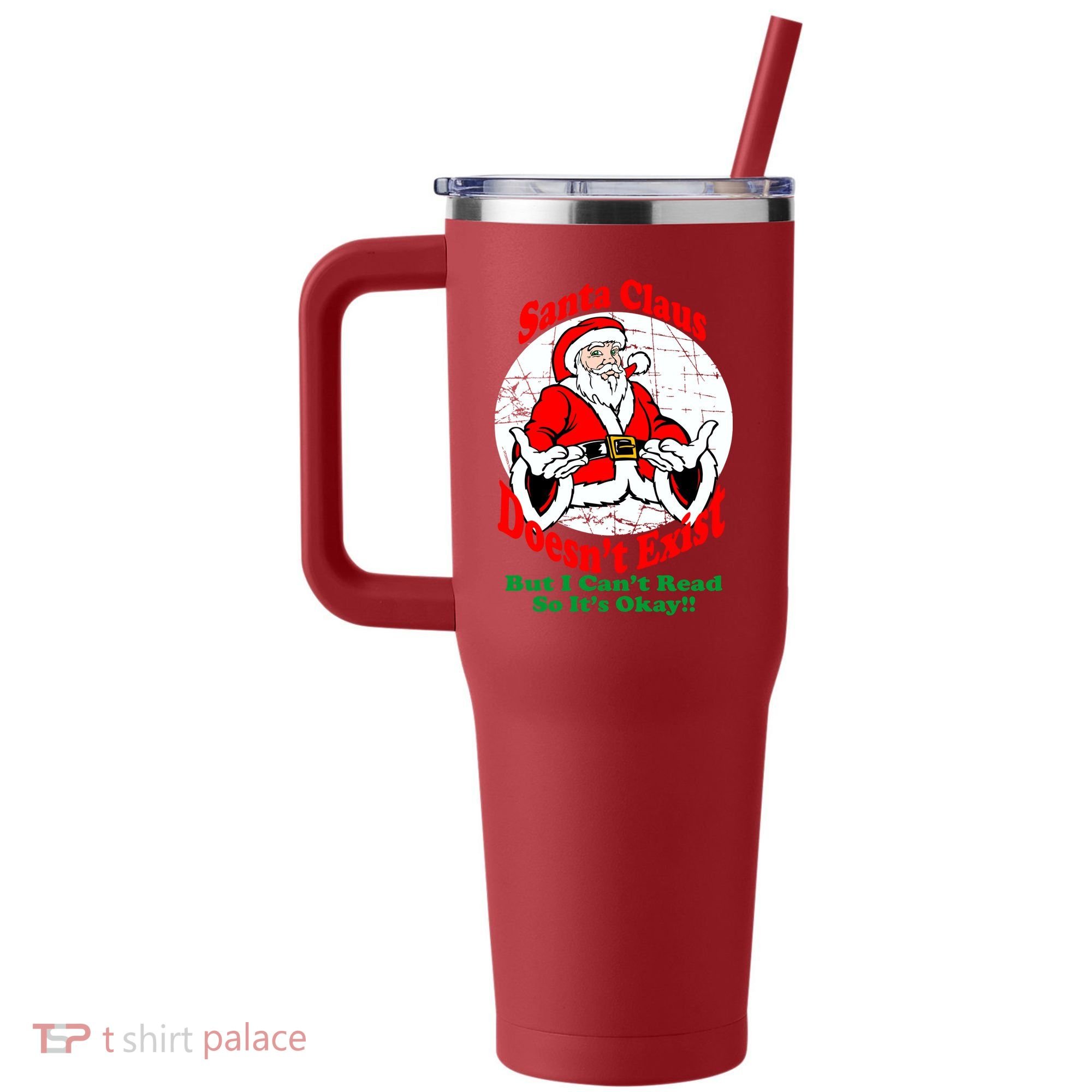 Santa Claus Doesn't Exist But I cant Read 40oz Vacuum Insulated Stainless Steel Travel Tumbler