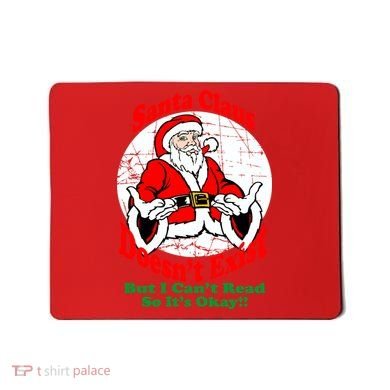 Santa Claus Doesn't Exist But I cant Read Mousepad