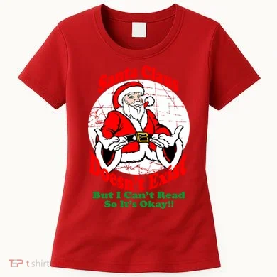 Santa Claus Doesn't Exist But I cant Read Women's T-Shirt