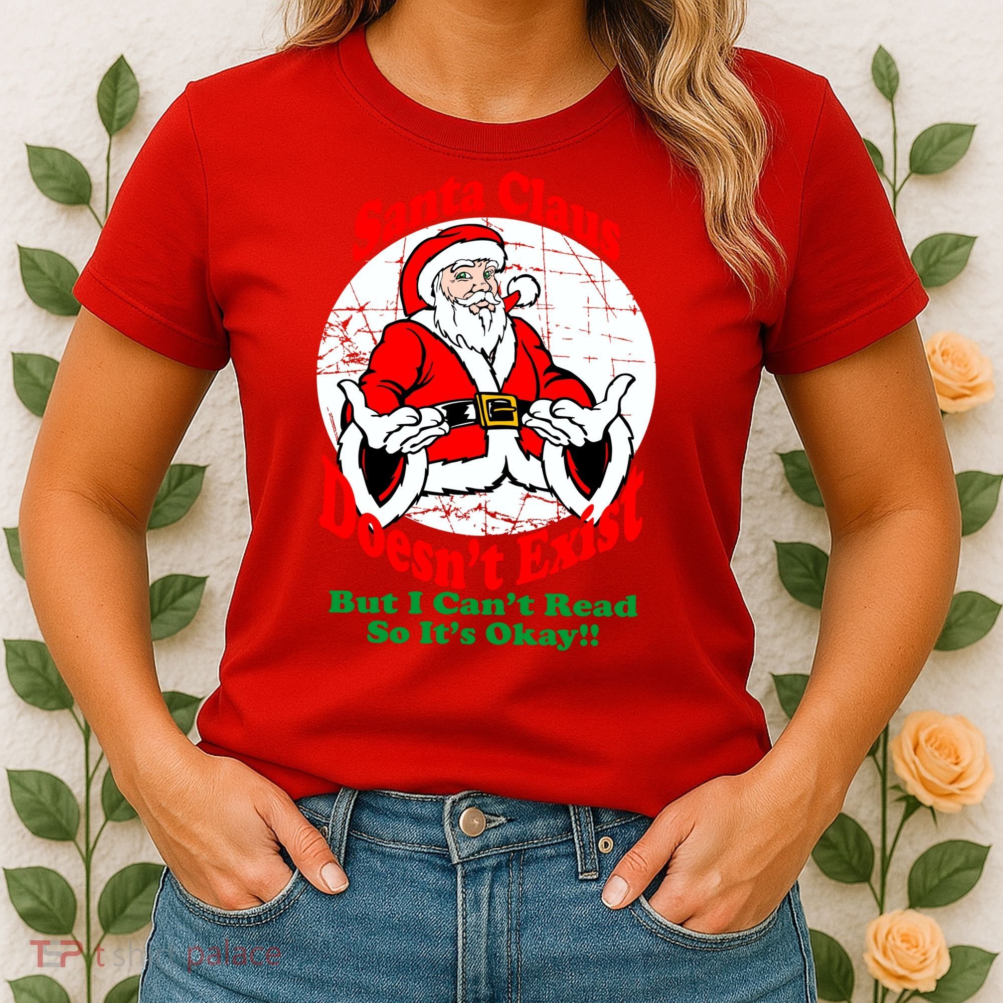 Santa Claus Doesn't Exist But I cant Read Women's T-Shirt