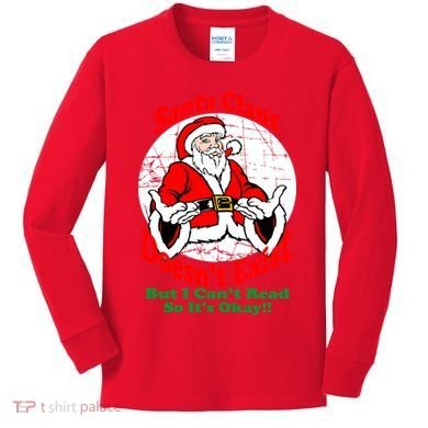 Santa Claus Doesn't Exist But I cant Read Kids Long Sleeve Shirt