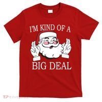 Santa Claus I'm Kind of A Big Deal T-Shirt thumb 0