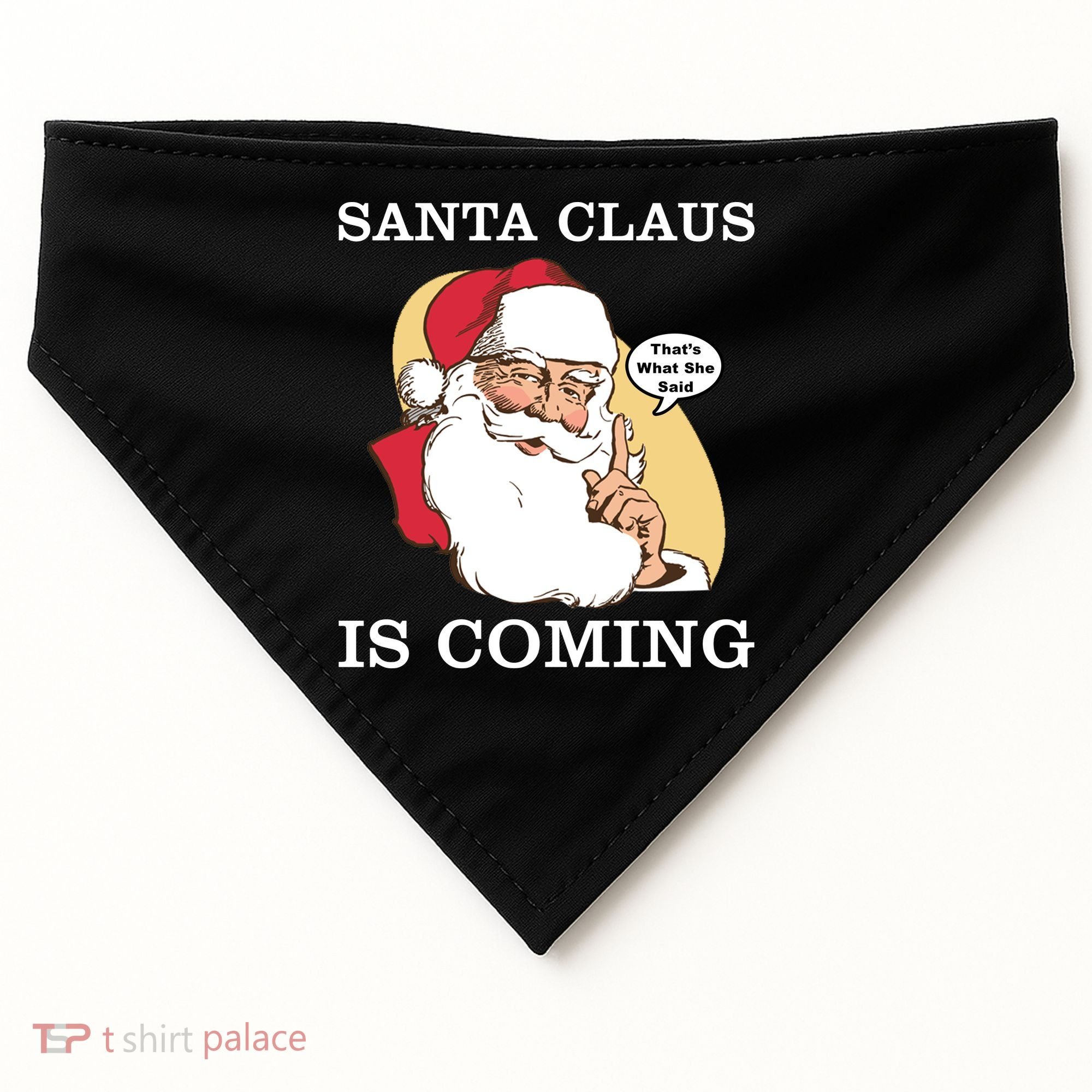Santa Claus Is Coming That's What She Said USA-Made Doggie Bandana