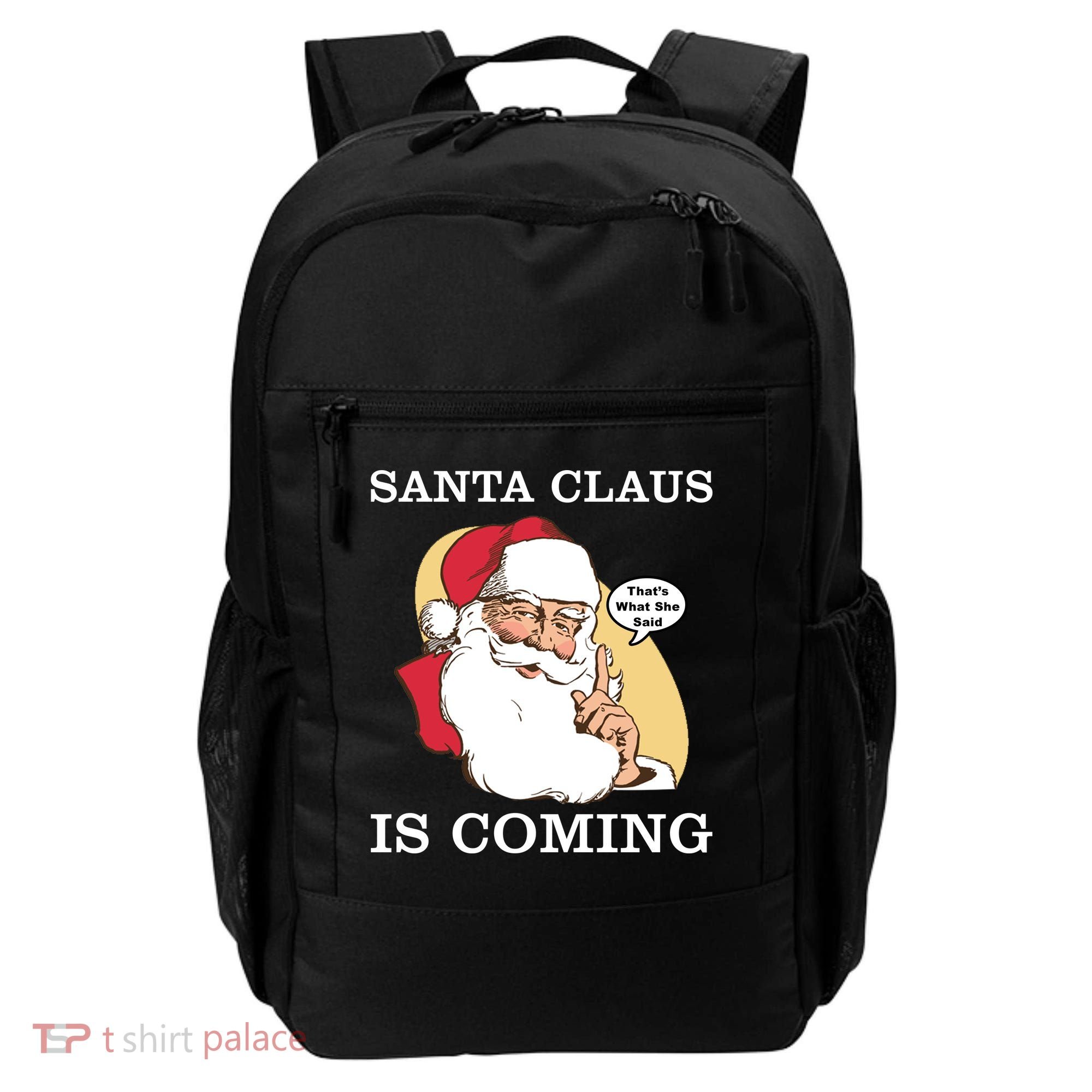Santa Claus Is Coming That's What She Said Backpack