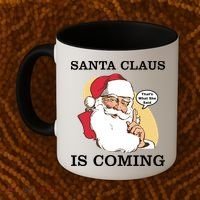 Santa Claus Is Coming That's What She Said Coffee Mug thumb 2