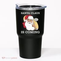 Santa Claus Is Coming That's What She Said Tumbler thumb 0