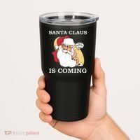 Santa Claus Is Coming That's What She Said Tumbler thumb 2