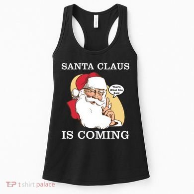 Santa Claus Is Coming That's What She Said Women's Tank Top