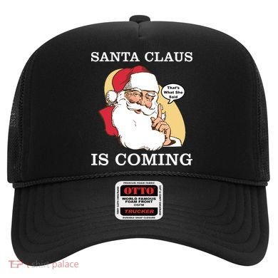 Santa Claus Is Coming That's What She Said Hat
