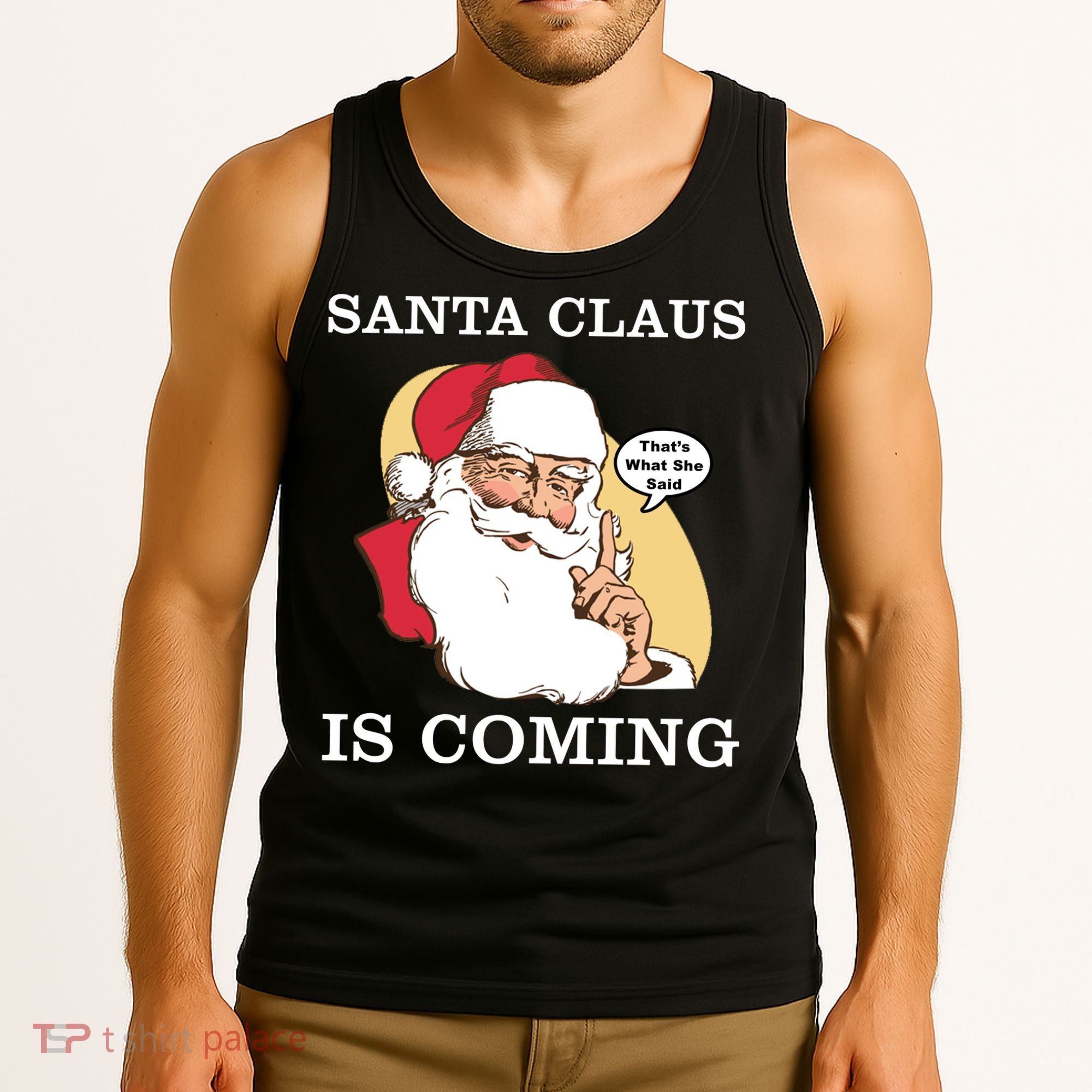 Santa Claus Is Coming That's What She Said Tank Top