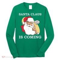 Santa Claus Is Coming That's What She Said Long Sleeve Shirt thumb 0