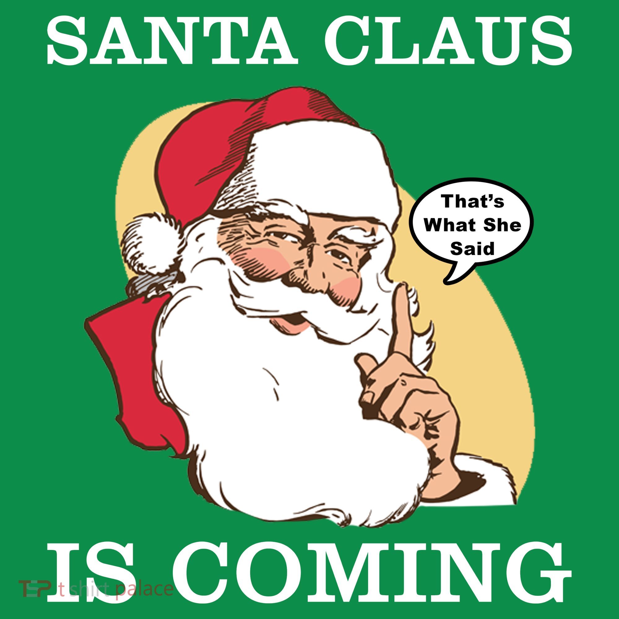 Santa Claus Is Coming That's What She Said Long Sleeve Shirt