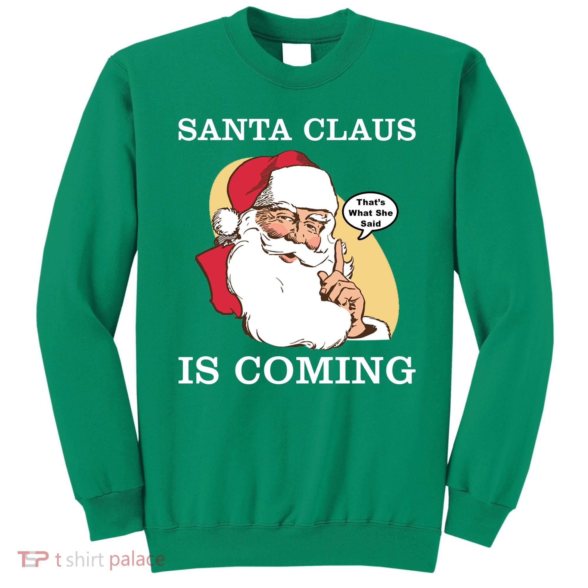 Santa Claus Is Coming That's What She Said Sweatshirt