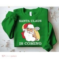 Santa Claus Is Coming That's What She Said Sweatshirt thumb 2