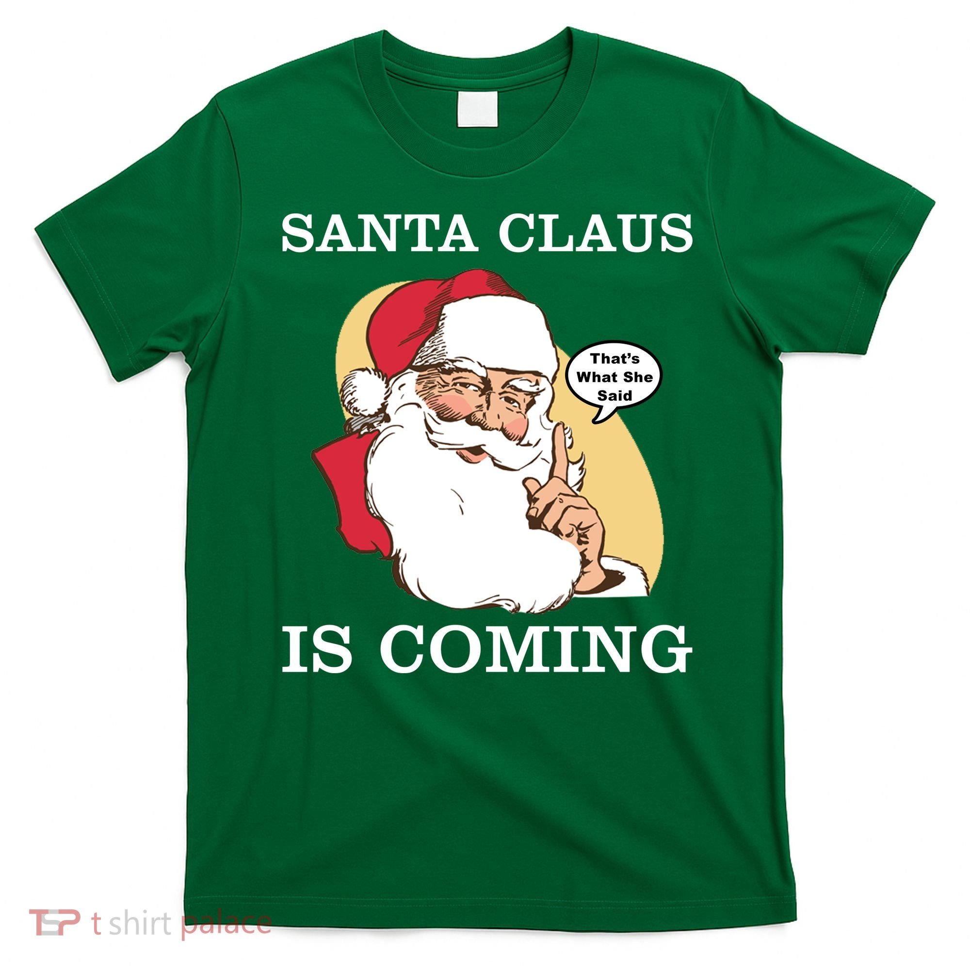Santa Claus Is Coming That's What She Said T-Shirt
