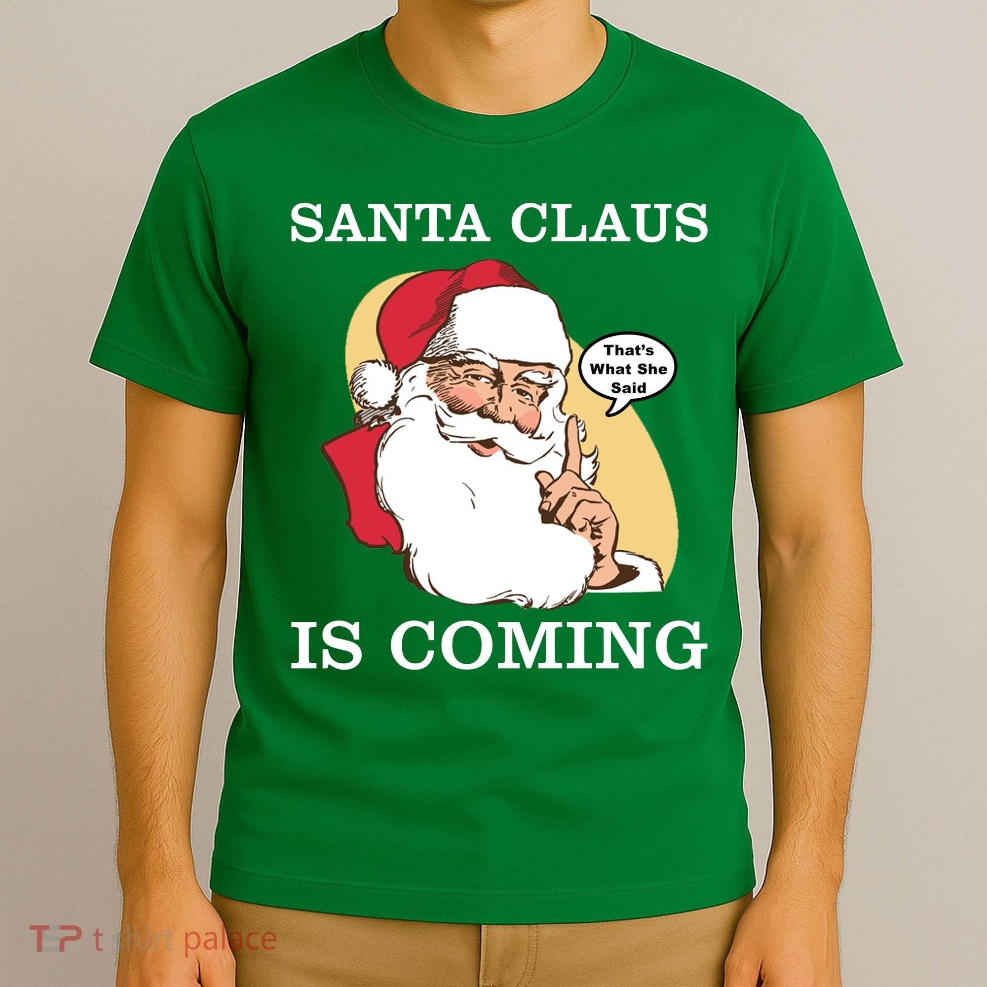 Santa Claus Is Coming That's What She Said T-Shirt