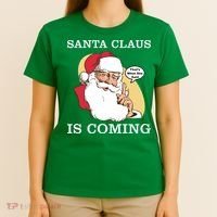Santa Claus Is Coming That's What She Said T-Shirt thumb 4