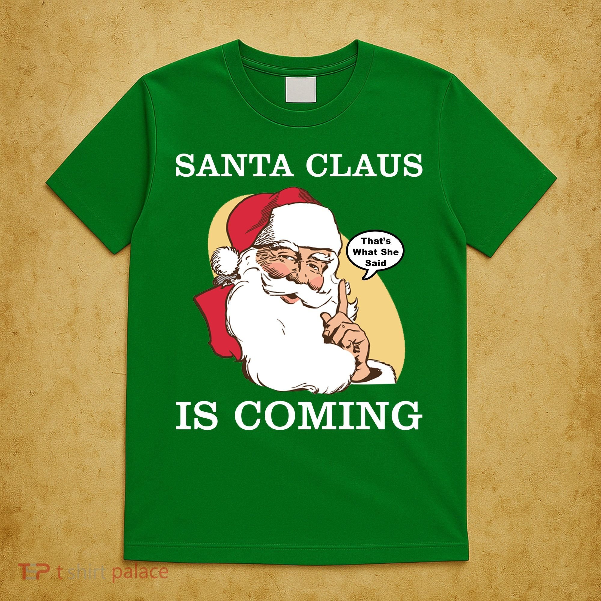 Santa Claus Is Coming That's What She Said T-Shirt