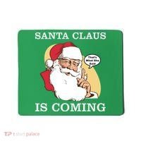 Santa Claus Is Coming That's What She Said Mousepad thumb 0