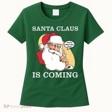 Santa Claus Is Coming That's What She Said Women's T-Shirt