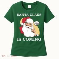 Santa Claus Is Coming That's What She Said Women's T-Shirt thumb 0