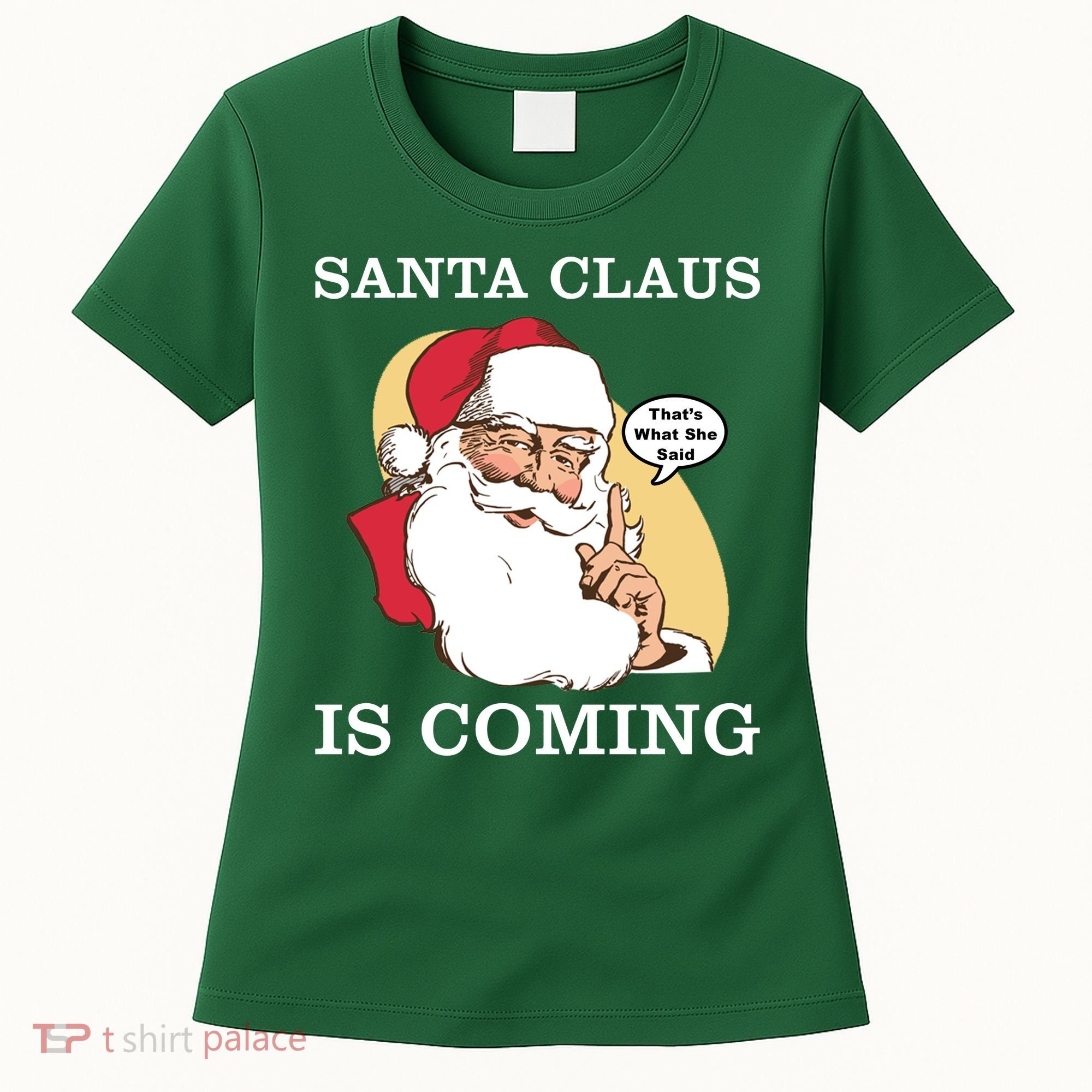 Santa Claus Is Coming That's What She Said Women's T-Shirt