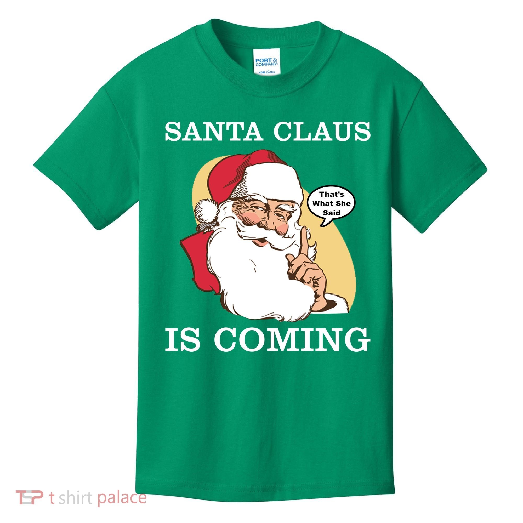 Santa Claus Is Coming That's What She Said Kids T-Shirt
