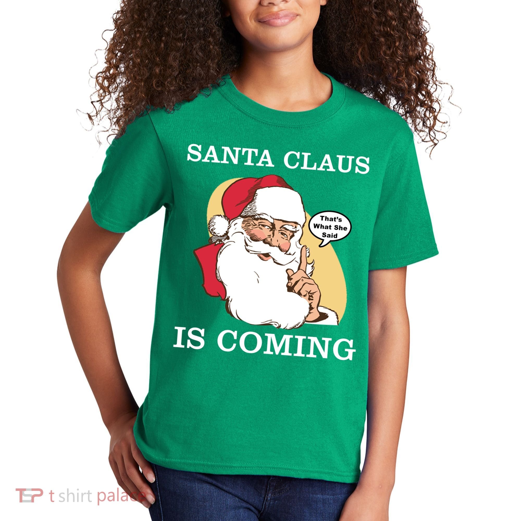 Santa Claus Is Coming That's What She Said Kids T-Shirt