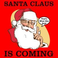 Santa Claus Is Coming That's What She Said Santa Hat thumb 1