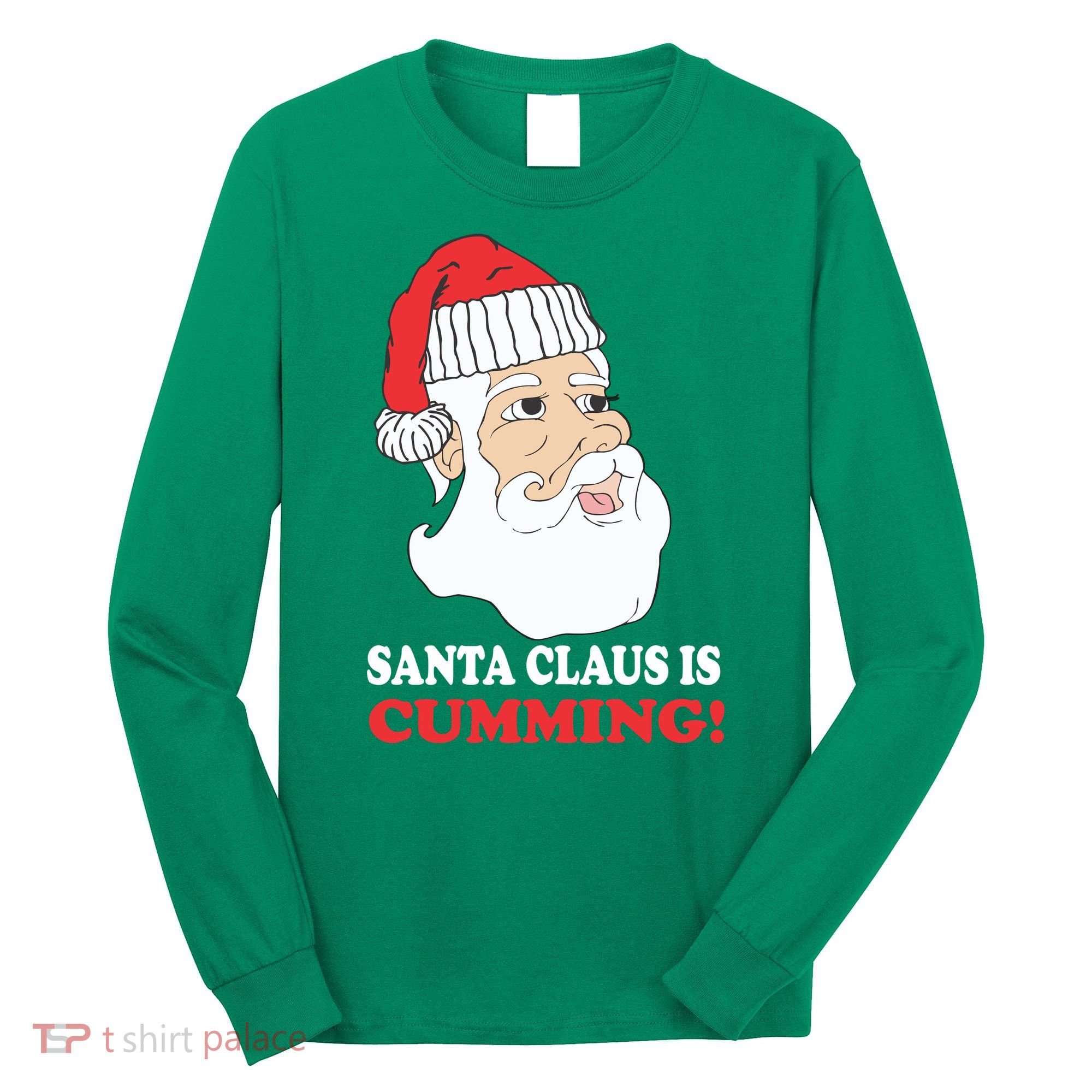 Santa Claus Is Cumming Dirty Humor Long Sleeve Shirt