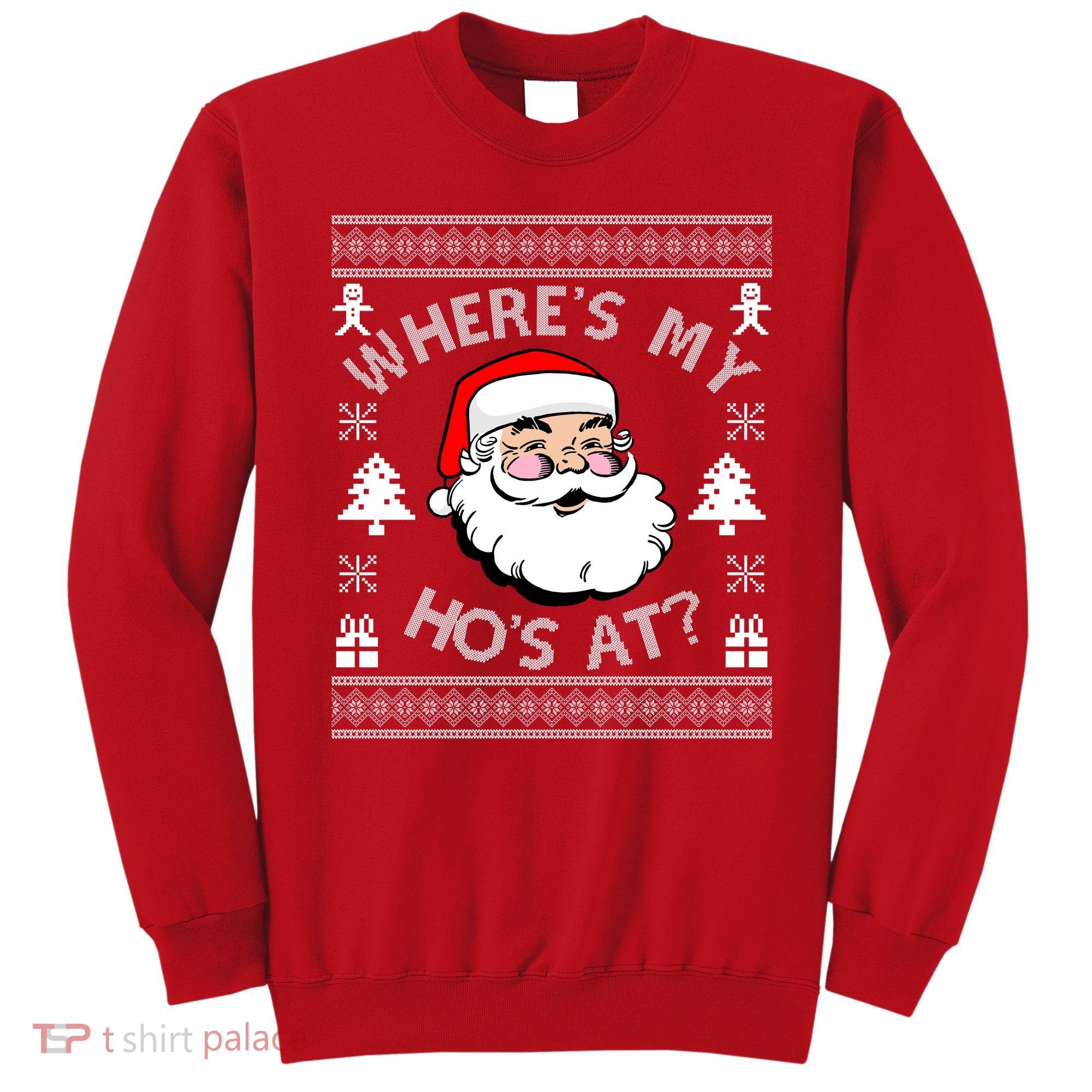 Santa Claus Where's My Ho's At? Funny Ugly Christmas Sweatshirt