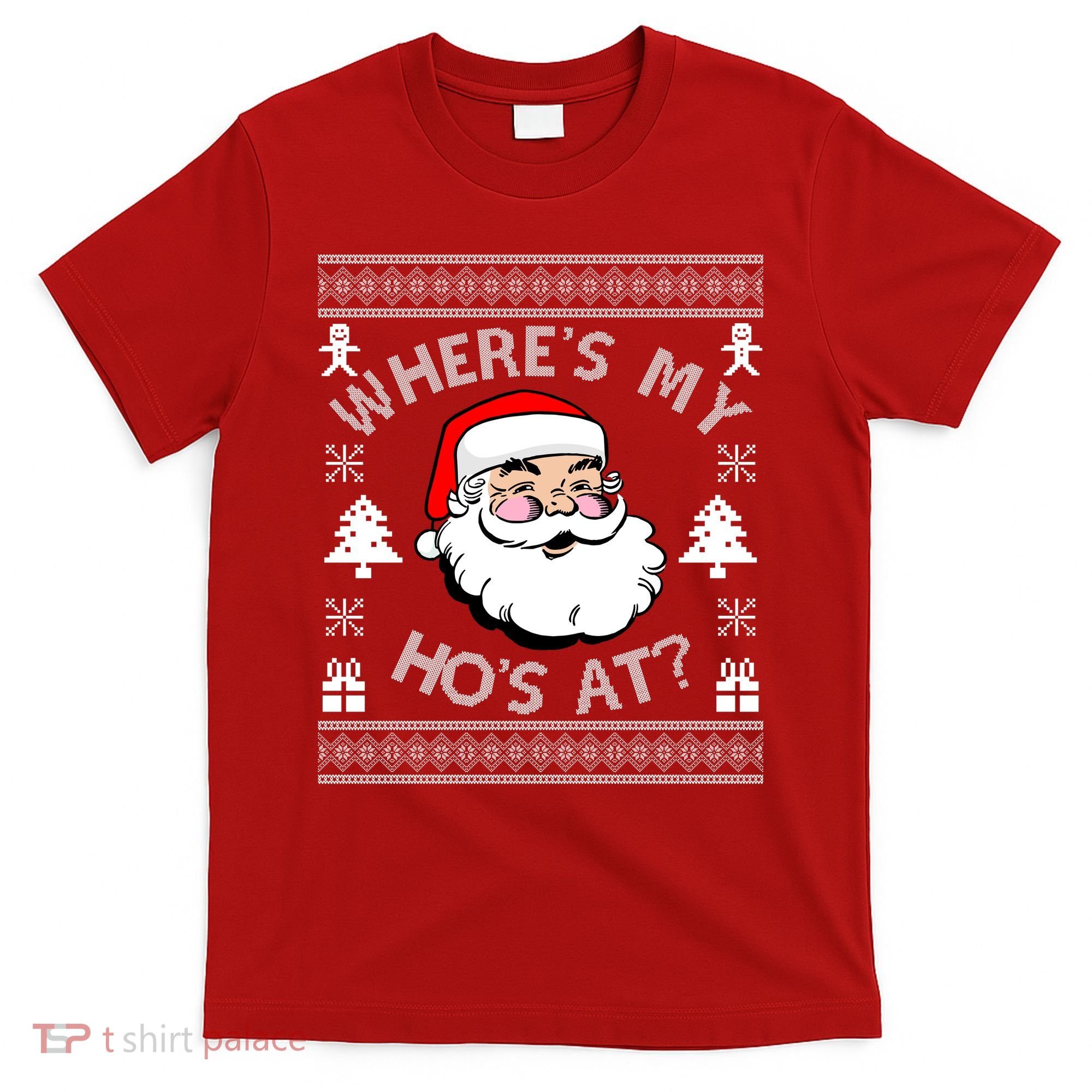 Santa Claus Where's My Ho's At? Funny Ugly Christmas T-Shirt