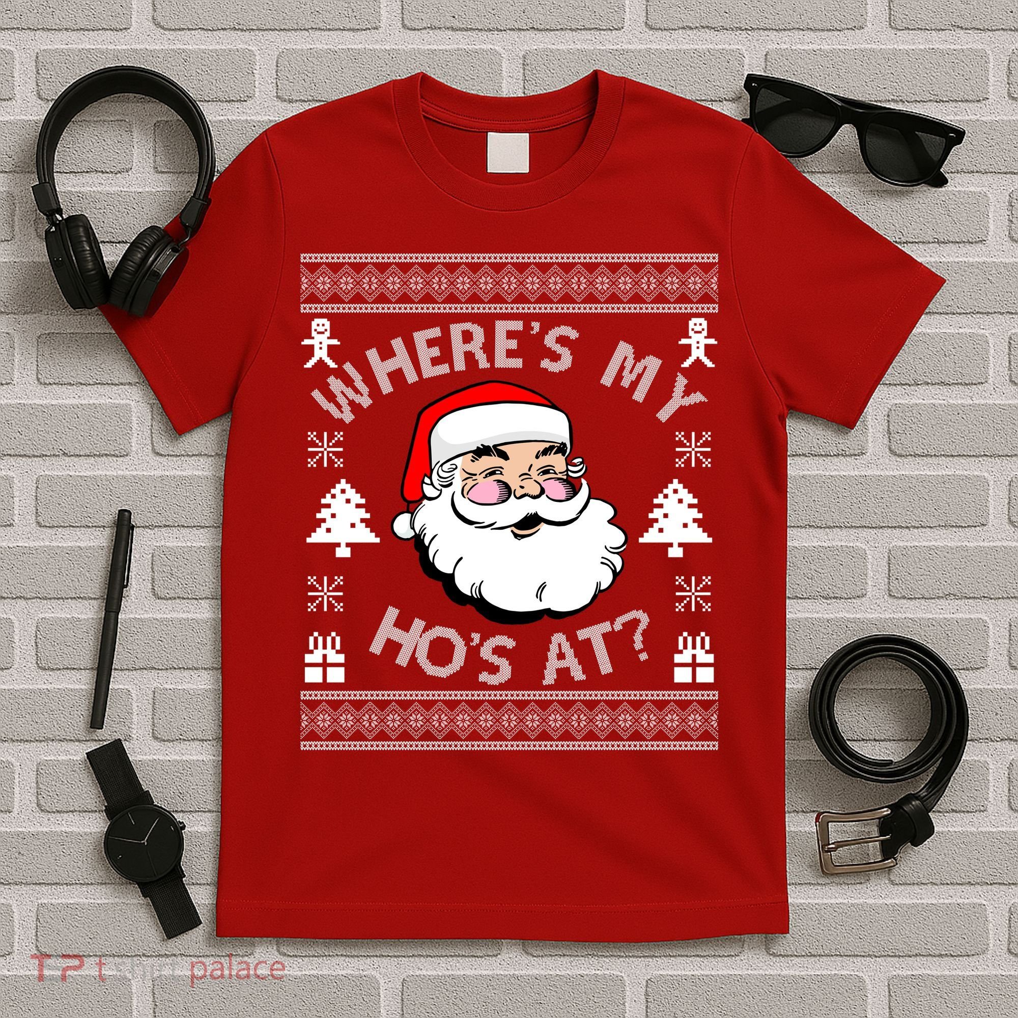 Santa Claus Where's My Ho's At? Funny Ugly Christmas T-Shirt