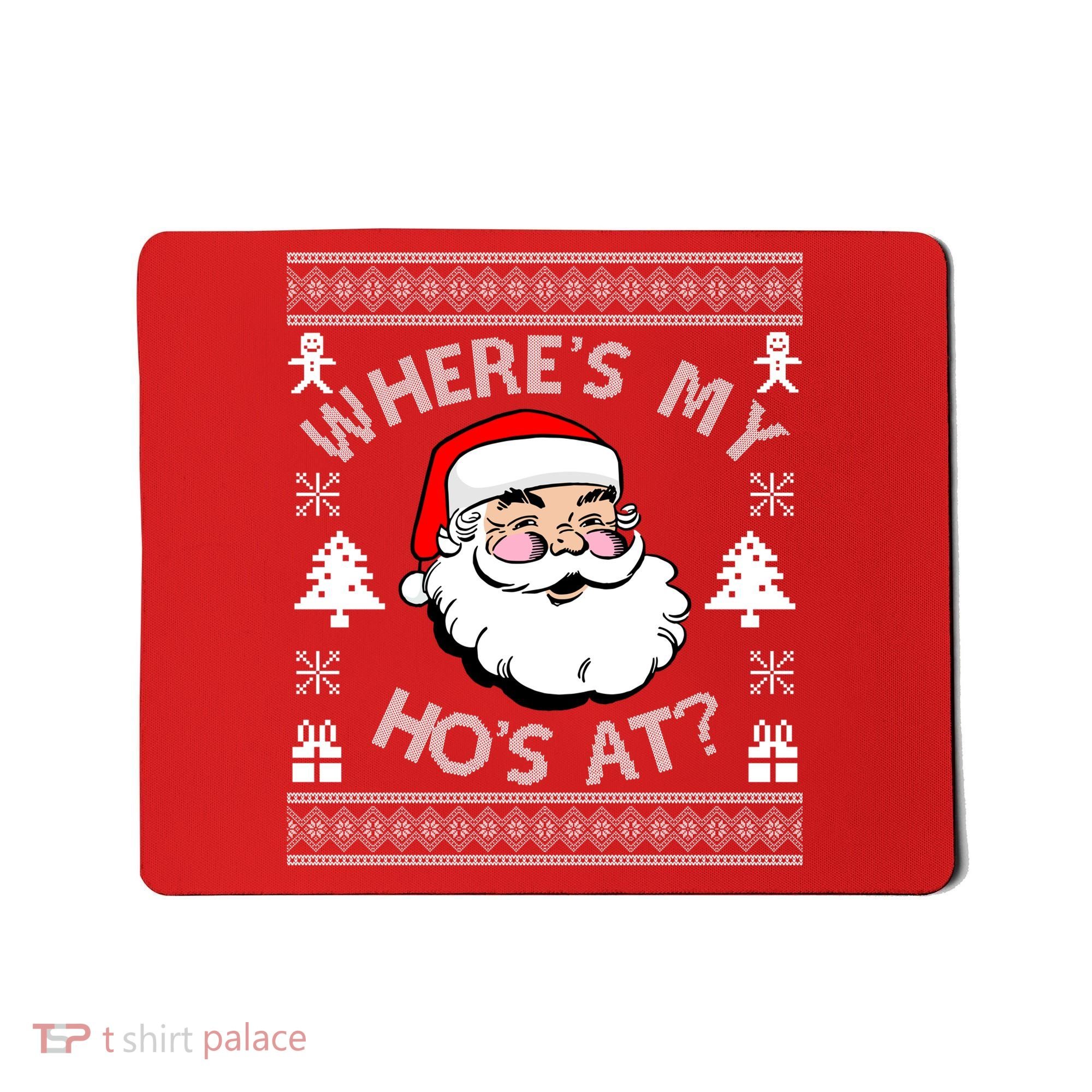 Santa Claus Where's My Ho's At? Funny Ugly Christmas Mousepad
