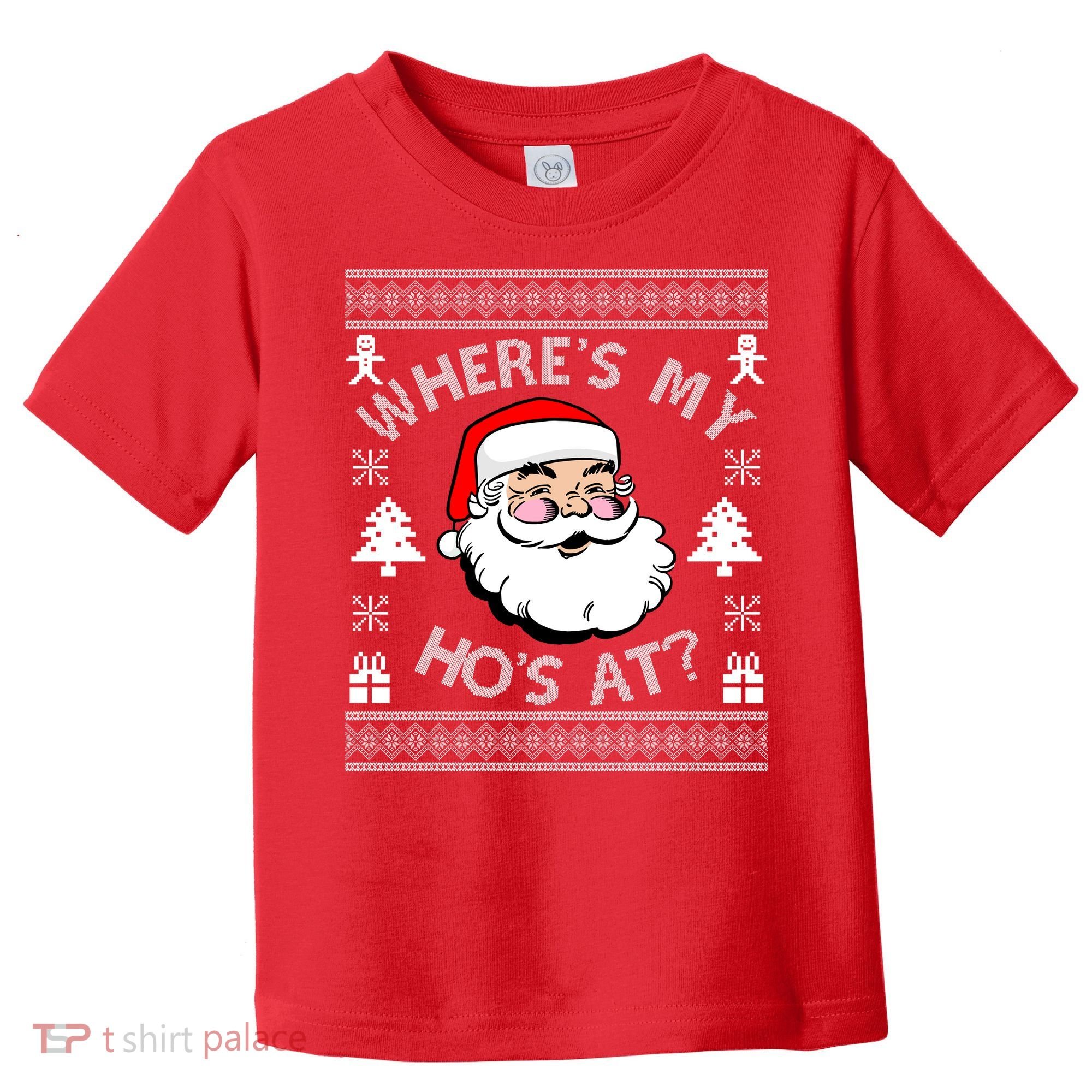 Santa Claus Where's My Ho's At? Funny Ugly Christmas Toddler T-Shirt