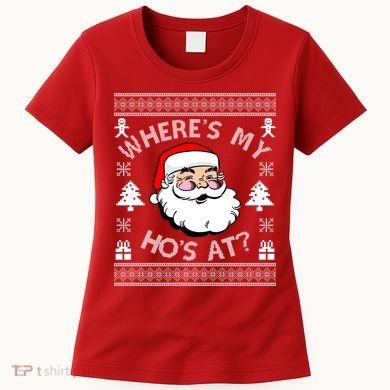 Santa Claus Where's My Ho's At? Funny Ugly Christmas Women's T-Shirt