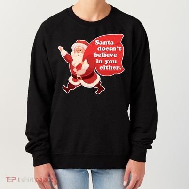 Santa Doesn't Believe In You Either Women's Sweatshirt