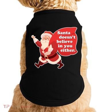 Santa Doesn't Believe In You Either Doggie Tank