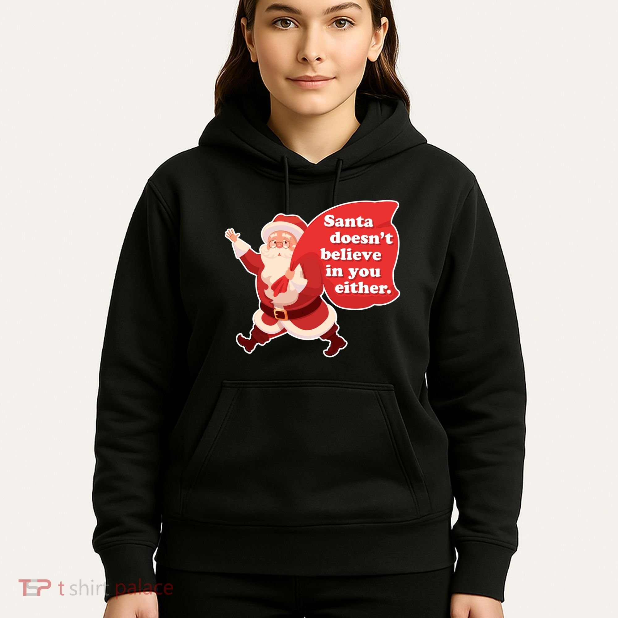 Santa Doesn't Believe In You Either Hoodie