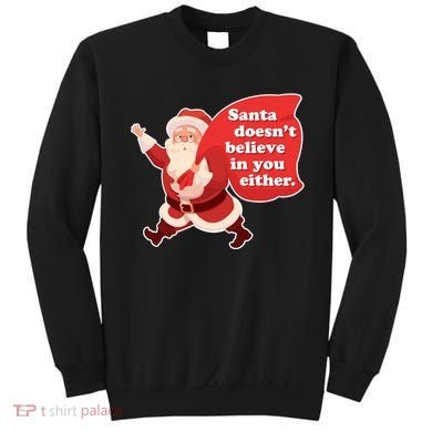 Santa Doesn't Believe In You Either Sweatshirt